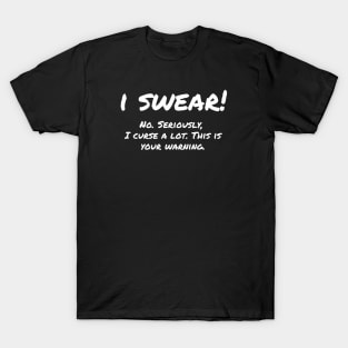 I Swear! This is Your Warning T-Shirt